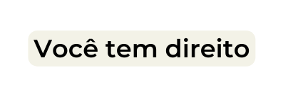 Você tem direito